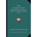 The Illinois And Michigan Canal: A Study In Economic History (1917) - Paperback