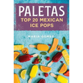 Paletas: Top 20 Mexican Ice Pops - Paperback