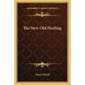 The New Old Healing - Paperback