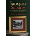 Surrogate Suburbs: Black Upward Mobility and Neighborhood Change in Cleveland, 1900-1980 - Paperback
