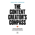 The Content Creator's Compass: A Battle-Tested Guide to Succeeding Online as an Influencer and Brand - Paperback