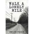 Walk a Lonely Mile - Paperback