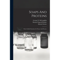 Soaps And Proteins: Their Colloid Chemistry In Theory And Practice - Paperback
