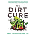 The Dirt Cure: Healthy Food, Healthy Gut, Happy Child - Paperback