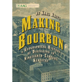 Making Bourbon: A Geographical History of Distilling in Nineteenth-Century Kentucky - Paperback