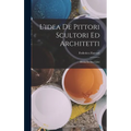 L'idea De Pittori Scultori Ed Architetti: Divisa In Due Libri - Hardcover