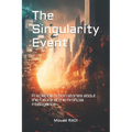 The Singularity Event: A science fiction stories about the future of the Artificial Intelligence - Paperback