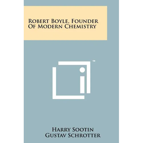 Robert Boyle, Founder Of Modern Chemistry - Paperback