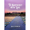 To Nantucket With Love: An Epic Love Story - Paperback