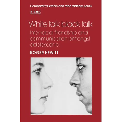 White Talk Black Talk: Inter-Racial Friendship and Communication Amongst Adolescents - Paperback