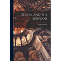 Servia and the Servians - Paperback
