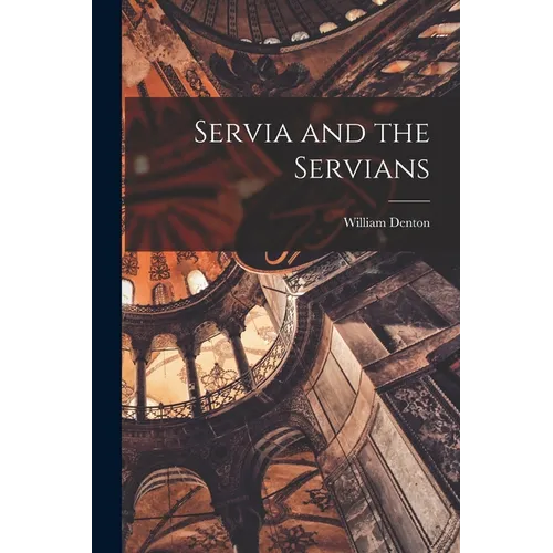 Servia and the Servians - Paperback