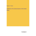 Handbook of the Administrations of the United States - Hardcover