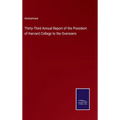 Thirty-Third Annual Report of the President of Harvard College to the Overseers - Hardcover