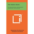 The Medici Bank: Its Organization, Management, Operations, And Decline - Hardcover