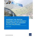 Mapping the Spatial Distribution of Poverty Using Satellite Imagery in the Philippines - Paperback