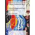 Culture, Deafness & Music: Critical Pedagogy and a Path to Social Justice - Hardcover