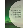 The Emerging Role of Geomedia in the Environmental Humanities - Hardcover