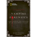 Vampire Forensics: Uncovering the Origins of an Enduring Legend - Paperback