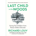 Last Child in the Woods: Saving Our Children from Nature-Deficit Disorder - Paperback