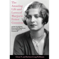 The Amazing Life and Loves of Lady Marjorie Fetter Goossens: and startling revelations on the scandal that destroyed the magnificent career of Sir Eug - Paperback