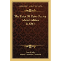 The Tales Of Peter Parley About Africa (1836) - Paperback