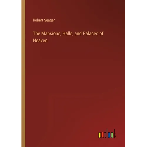 The Mansions, Halls, and Palaces of Heaven - Paperback