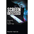 Screen-Obsessed: Parenting in the Digital Age - Hardcover
