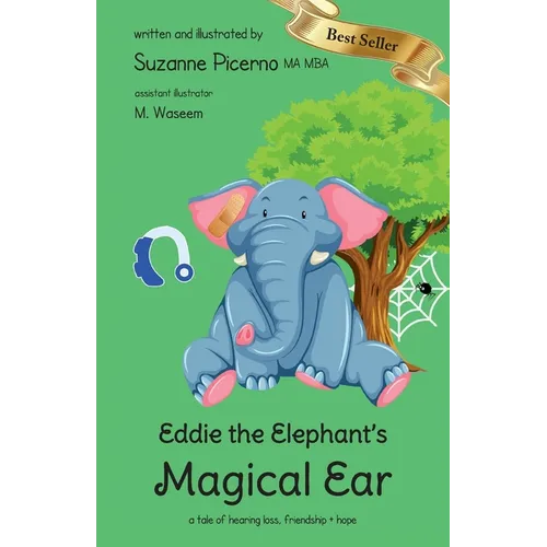 Eddie the Elephant's Magical Ear: a tale of hearing loss, friendship & hope - Paperback