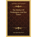 The Mother Of Washington And Her Times - Paperback