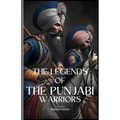 The Legends Of The Punjabi Warriors: The Sikhs Warriors Of Punjab - Paperback