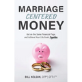 Marriage-Centered Money: Get on the Same Financial Page and Achieve Your Life Goals Together - Paperback
