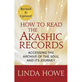 How to Read the Akashic Records: Accessing the Archive of the Soul and Its Journey: Revised and Updated - Paperback