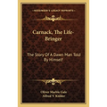 Carnack, The Life-Bringer: The Story Of A Dawn Man Told By Himself - Paperback
