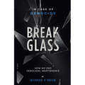 Break Glass: In Case of Genocide Break Glass - How We End Genocidal Indifference. - Paperback