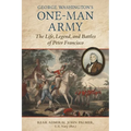 George Washington's One-Man Army: The Life, Legend, and Battles of Peter Francisco - Hardcover