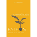 Fathom Bible Studies: The Promise of the Future Leader Guide (Ruth, Isaiah, Micah): A Deep Dive Into the Story of God - Paperback