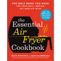 The Essential Air Fryer Cookbook: The Only Book You Need for Your Small, Medium, or Large Air Fryer - Paperback