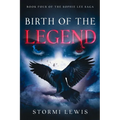 Birth of the Legend: Book Four of the Sophie Lee Saga - Paperback