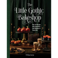 The Little Gothic Bakeshop: Over 50 Recipes with Sweetness and Shadows in Every Bite - Hardcover