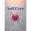 Beyond Self-Care: Leading a Systemic Approach to Well-Being for Educators (a Practical Guide for K-12 Leaders to Create Systemic Change That Fosters S - Paperback
