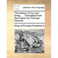 The history of my own times. ... Translated from the French by Thomas Holcroft. - Paperback