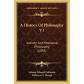A History Of Philosophy V1: Ancient And Mediaeval Philosophy (1893) - Paperback