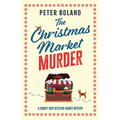 The Christmas Market Murder: an absolutely gripping British mystery full of twists - Paperback