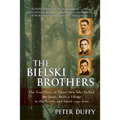 The Bielski Brothers: The True Story of Three Men Who Defied the Nazis, Built a Village in the Forest, and Saved 1,200 Jews - Paperback