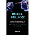 Emotional Intelligence: Increase Self Awareness in Children and Kids, Overcome Social Anxiety and Public Speaking (The Psychological Techniques to Imp - Paperback