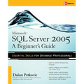 Microsoft SQL Server 2005: A Beginner''s Guide - Paperback