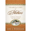 Tears of Joy for Mothers: A Collection of Stories for Your Heart and Soul - Paperback