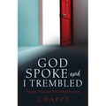 God Spoke and I Trembled: Warning: Testimonies Within Might Scare You - Paperback