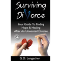 Surviving Divorce: Your Guide To Finding Hope And Healing After An Unwanted Divorce - Paperback
